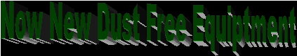 Now New Dust Free Equiptment